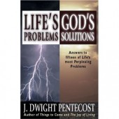 Life's Problems: God's Solutions by J. Dwight Pentecost 
